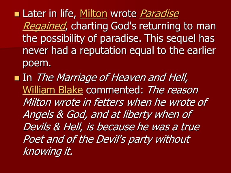 Later in life, Milton wrote Paradise Regained, charting God's returning to man the possibility